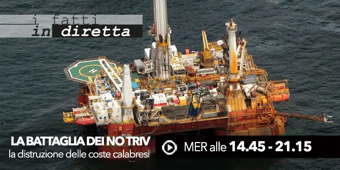 I fatti in diretta – ‘La battaglia dei No Triv’. Alle 21.15 su LaC