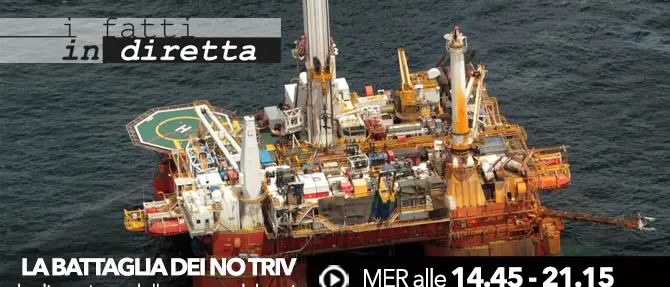 I fatti in diretta – ‘La battaglia dei No Triv’. Alle 21.15 su LaC