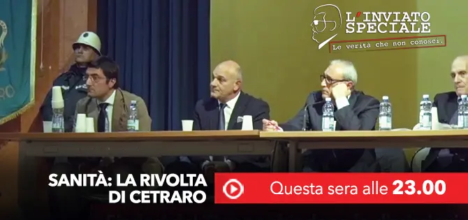 L’Inviato Speciale – ‘Sanità: la rivolta di Cetraro’ - VIDEO