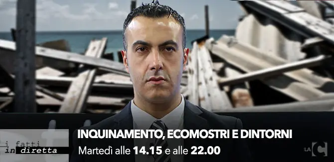 I fatti in diretta - Inquinamento, ecomostri e dintorni. Alle 22.00 su LaC