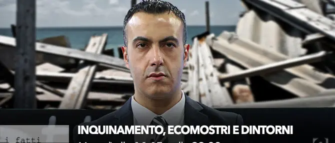 I fatti in diretta - Inquinamento, ecomostri e dintorni. Alle 22.00 su LaC