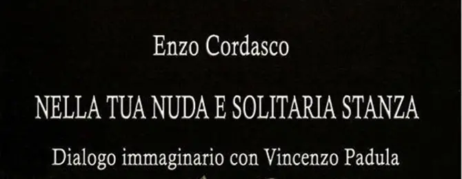 ‘Nella tua nuda e solitaria stanza’: sabato ad Acri la presentazione libro di Enzo Cordasco
