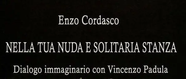 ‘Nella tua nuda e solitaria stanza’: sabato ad Acri la presentazione libro di Enzo Cordasco