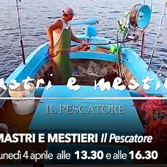 'Mastri e Mestieri' - 'Il pescatore'