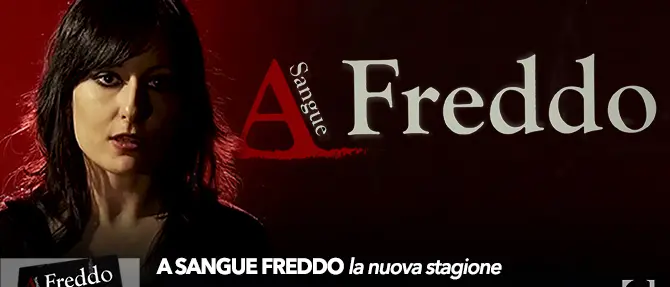 A Sangue Freddo: la nuova stagione