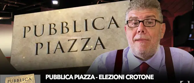 Pubblica Piazza –‘Elezioni Crotone, si naviga a vista’
