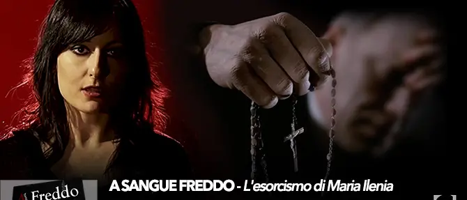 A Sangue Freddo - ‘Nel nome del figlio - L'esorcismo di Maria Ilenia Politanò’ VIDEO