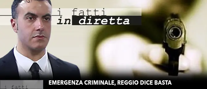 I fatti in diretta – ‘Emergenza criminale, Reggio dice basta’