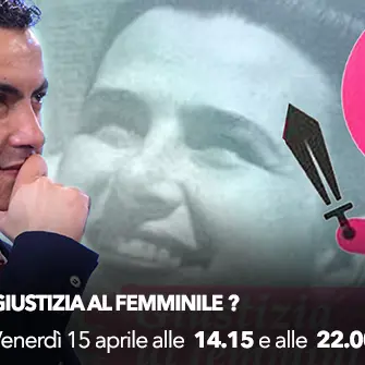 I fatti in diretta – ‘Giustizia al femminile?’