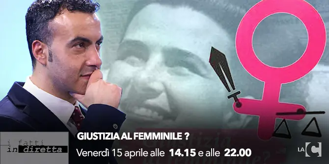 I fatti in diretta – ‘Giustizia al femminile?’