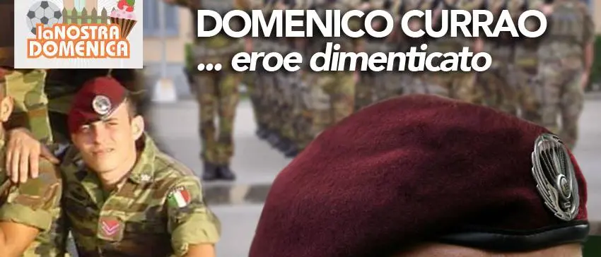 La nostra domenica: Domenico Currao, eroe dimenticato