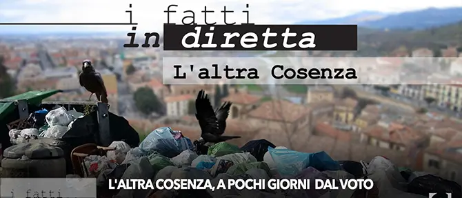 I Fatti in diretta - 'L'altra Cosenza, a pochi giorni dal voto'