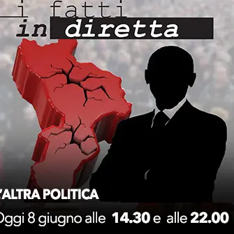 I fatti in diretta - 'L'altra politica' LIVE