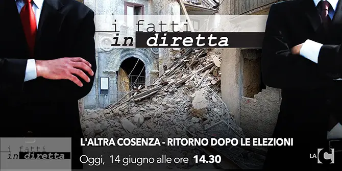 I fatti in diretta - 'L'altra Cosenza - Ritorno dopo le elezioni' -PUNTATA INTEGRALE