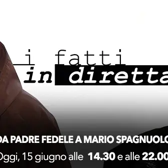 I fatti in diretta - Da Padre Fedele a Mario Spagnuolo -PUNTATA INTEGRALE