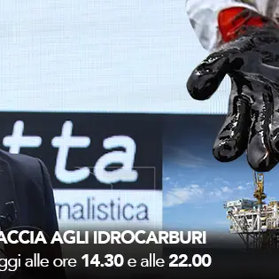 I fatti in diretta - 'Caccia agli idrocarburi - Sibaritide sotto attacco'