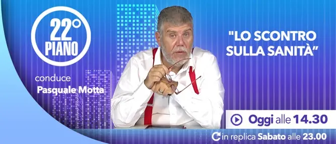 22° piano – “Lo scontro sulla sanità”