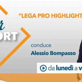 Doctor sport – “Lega Pro Highlights”