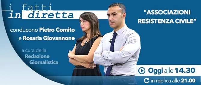 I fatti in diretta - “Associazioni, resistenza civile”