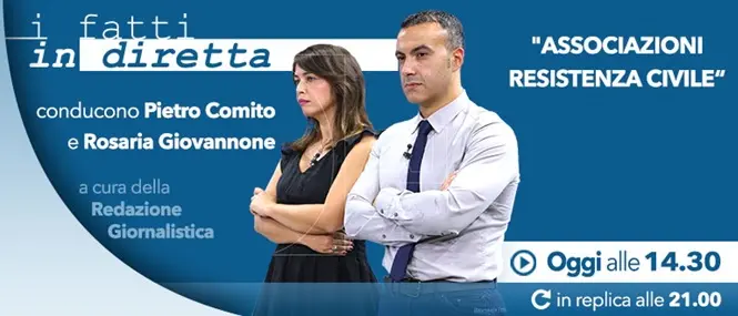 I fatti in diretta - “Associazioni, resistenza civile”