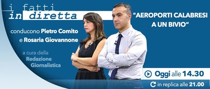 I fatti in diretta – “Aeroporti calabresi a un bivio”