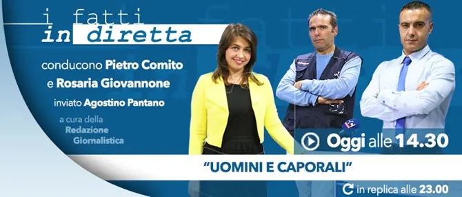 I fatti in diretta – “Uomini e caporali”