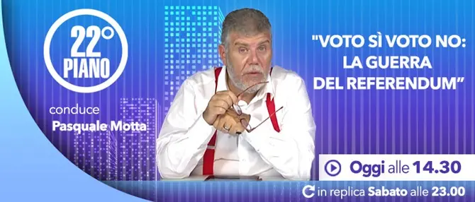 22° piano - Voto si, voto no: la guerra del referendum