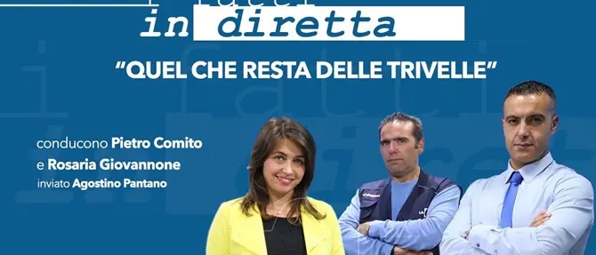 I fatti in diretta – “Quel che resta delle trivelle”