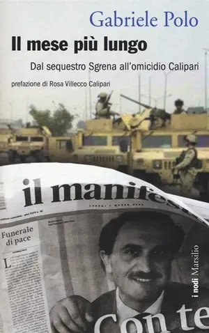 ‘Il mese più lungo’: la storia di Nicola Calipari, il funzionario del Sismi ucciso dieci anni fa a Baghdad