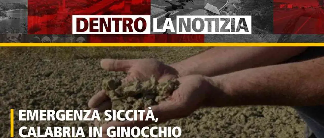 Calabria senz’acqua, continua l’allarme per la crisi idrica: cosa sta succedendo? Ne parliamo oggi a Dentro la notizia