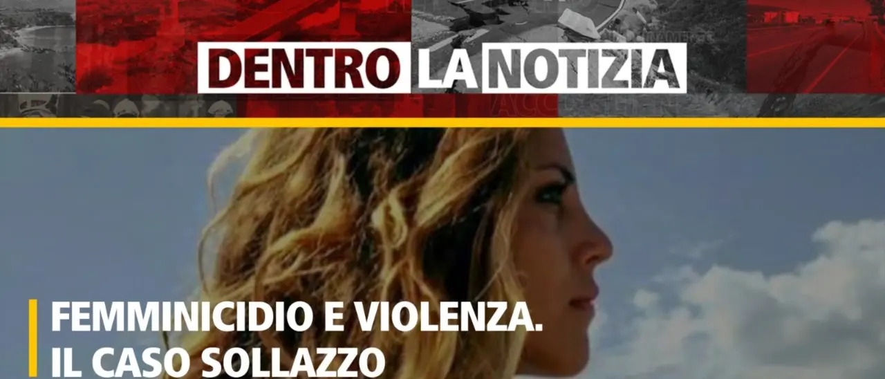 Ancora troppa violenza sulle donne, a Dentro la Notizia focus sul brutale femminicidio di Ilaria Sollazzo