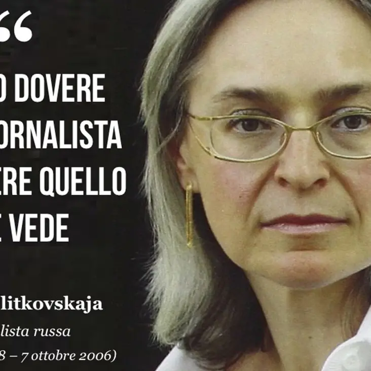 Dalla lotta al terrorismo in Cecenia alla denazificazione dell’Ucraina, le denunce profetiche di Anna Politkovskaja