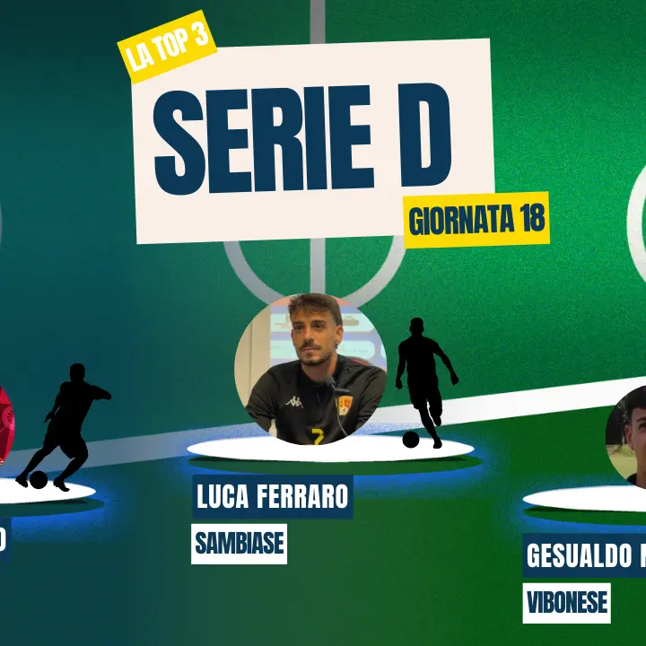 Serie D, Ferraro manda in estasi il Sambiase e riapre il campionato: sul podio settimanale anche Barranco (Reggina) e Napolitano (Vibonese)\n