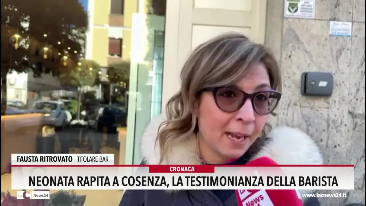 Neonata rapita a Cosenza, la testimonianza della barista