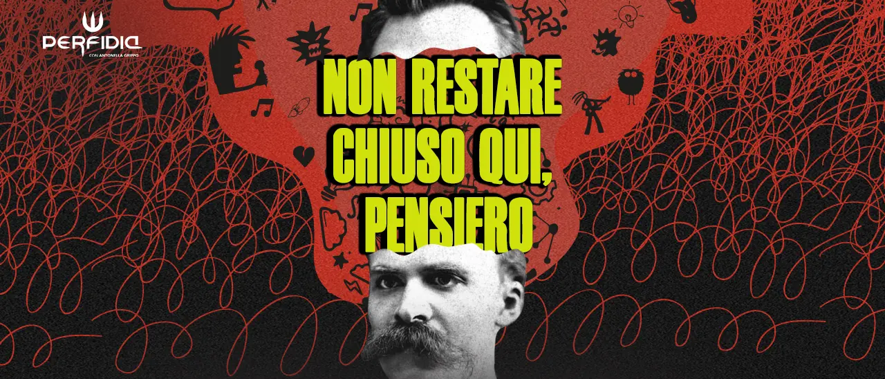 Non restare chiuso qui, Pensiero: Perfidia cerca un senso tra le parole disconnesse della politica\n