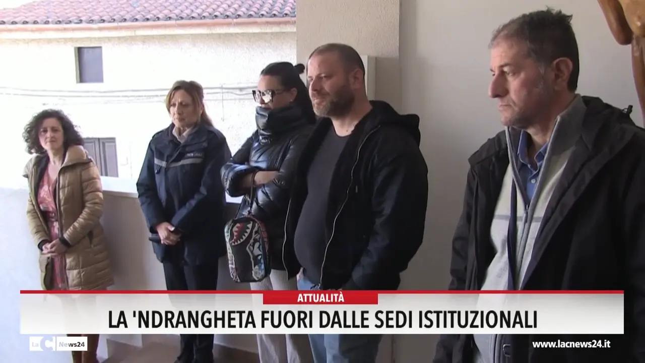 La 'ndrangheta fuori dalle sedi istituzionali