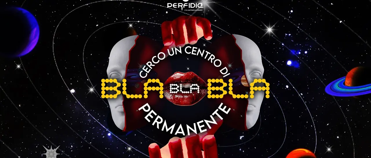 Cerco un centro di Bla Bla Bla permanente: Perfidia abbatte il “politicamente moscetto”\n