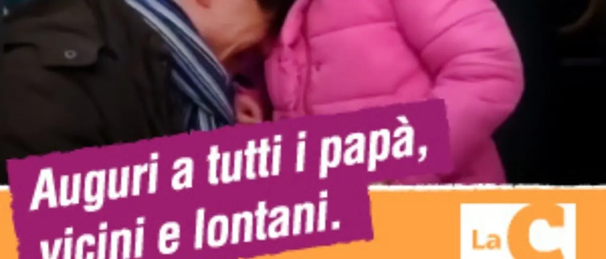 Auguri a tutti i papà, soprattutto quelli lontani