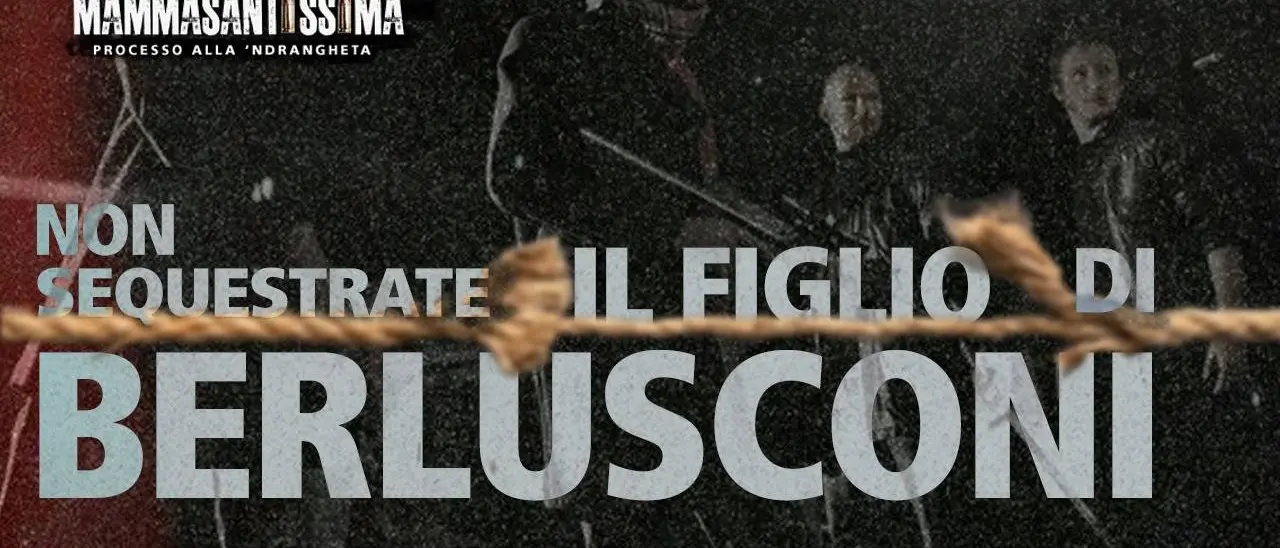 Il pentito: «La 'ndrangheta voleva rapire il figlio di Silvio Berlusconi»