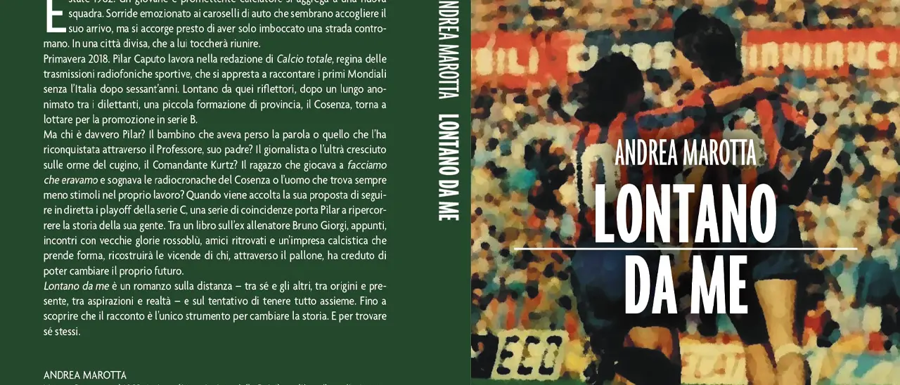 Esce \"Lontano da me\", il primo romanzo di Andrea Marotta. Cosenza e Bruno Giorgi muse ispiratrici