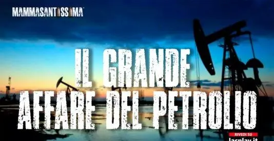 Mammasantissima, il racconto del grande affare dell'oro nero