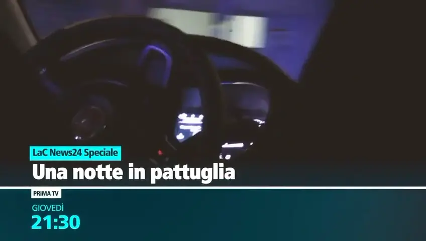 Una notte in pattuglia - Lo speciale su LaC News24