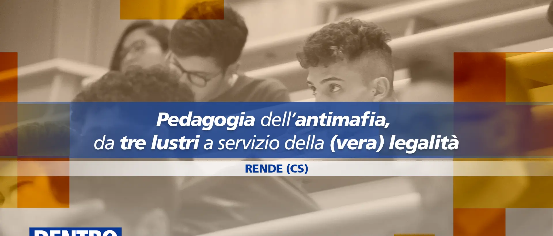 Pedagogia dell’antimafia, da tre lustri al servizio della (vera) legalità: focus a Dentro la notizia\n