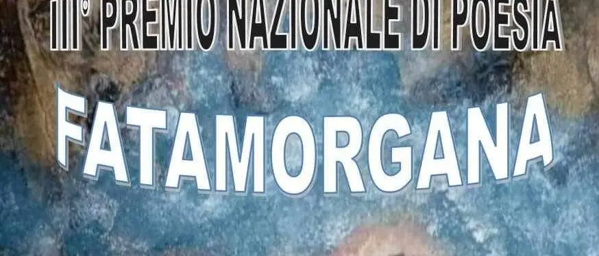 Giunta al traguardo la terza edizione del premio nazionale di poesia di Rizes dal titolo \"Fatamorgana\"