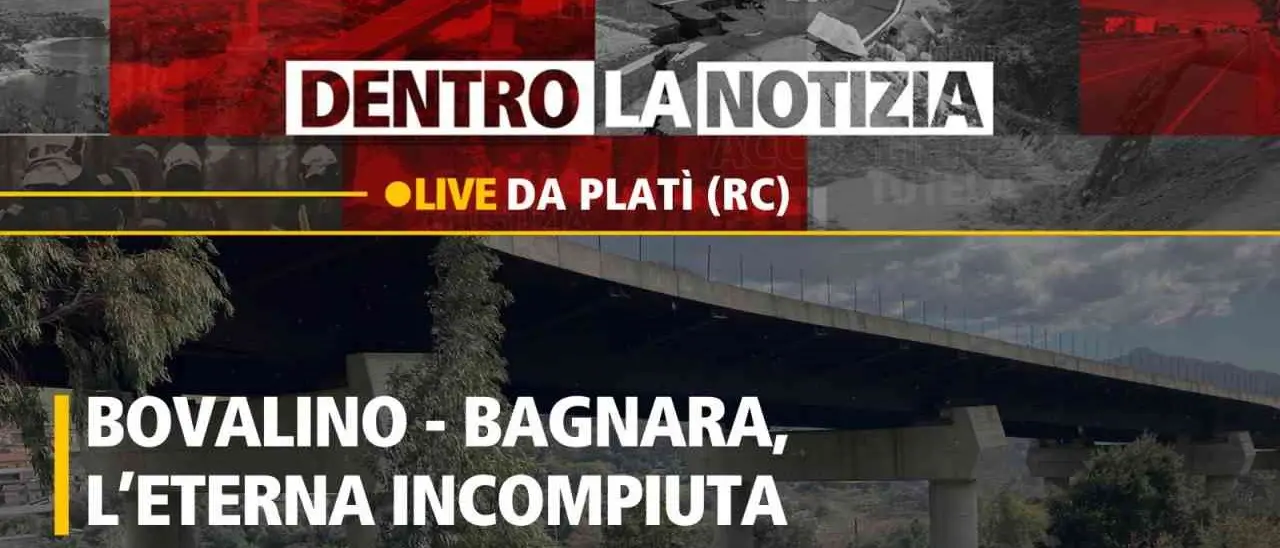 Strada Bovalino - Bagnara incompiuta, oggi il focus a Dentro la Notizia