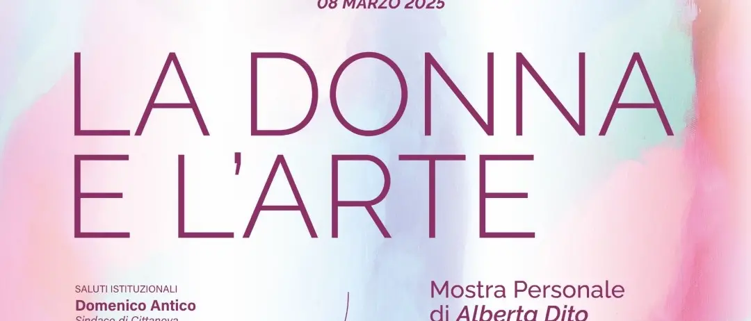 A Cittanova l'evento “La Donna e l’Arte” con la mostra personale di Alberta Dito