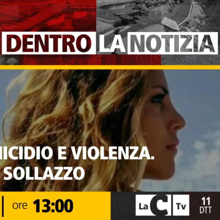Ancora troppa violenza sulle donne, a Dentro la Notizia focus sul brutale femminicidio di Ilaria Sollazzo