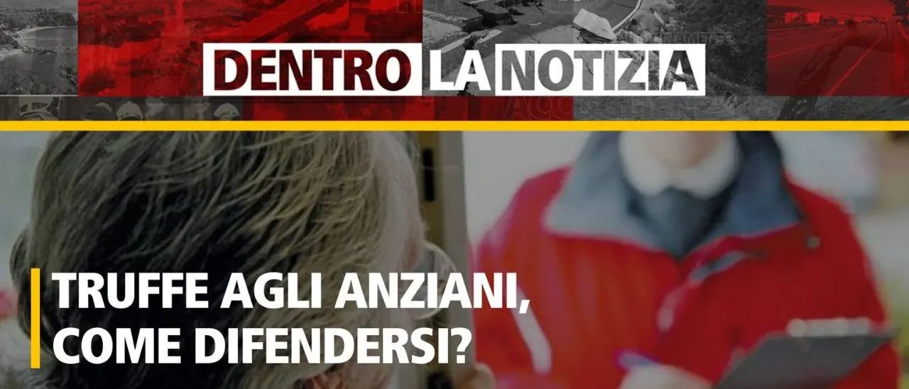 Truffe agli anziani: testimonianze e come difendersi. Ne parliamo oggi a Dentro la notizia