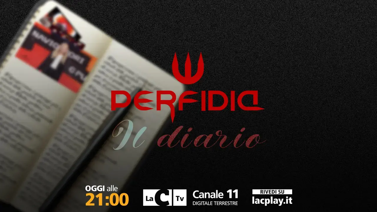 Perfidia torna su LaC Tv con il diario di questo inizio d’anno - SEGUI LA DIRETTA