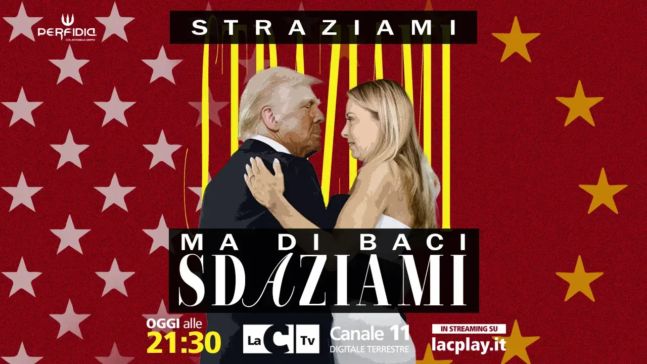 Nuova puntata di Perfidia su LaC TV: \"Straziami ma di baci Sdaziami!\". Il viaggio nella politica terremotata da Trump